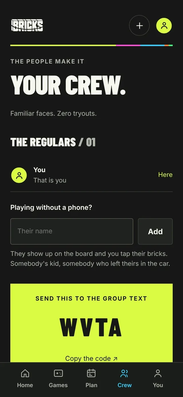 The Bricks crew screen on a phone: “Your crew” with the regulars and a field to add a player without a phone