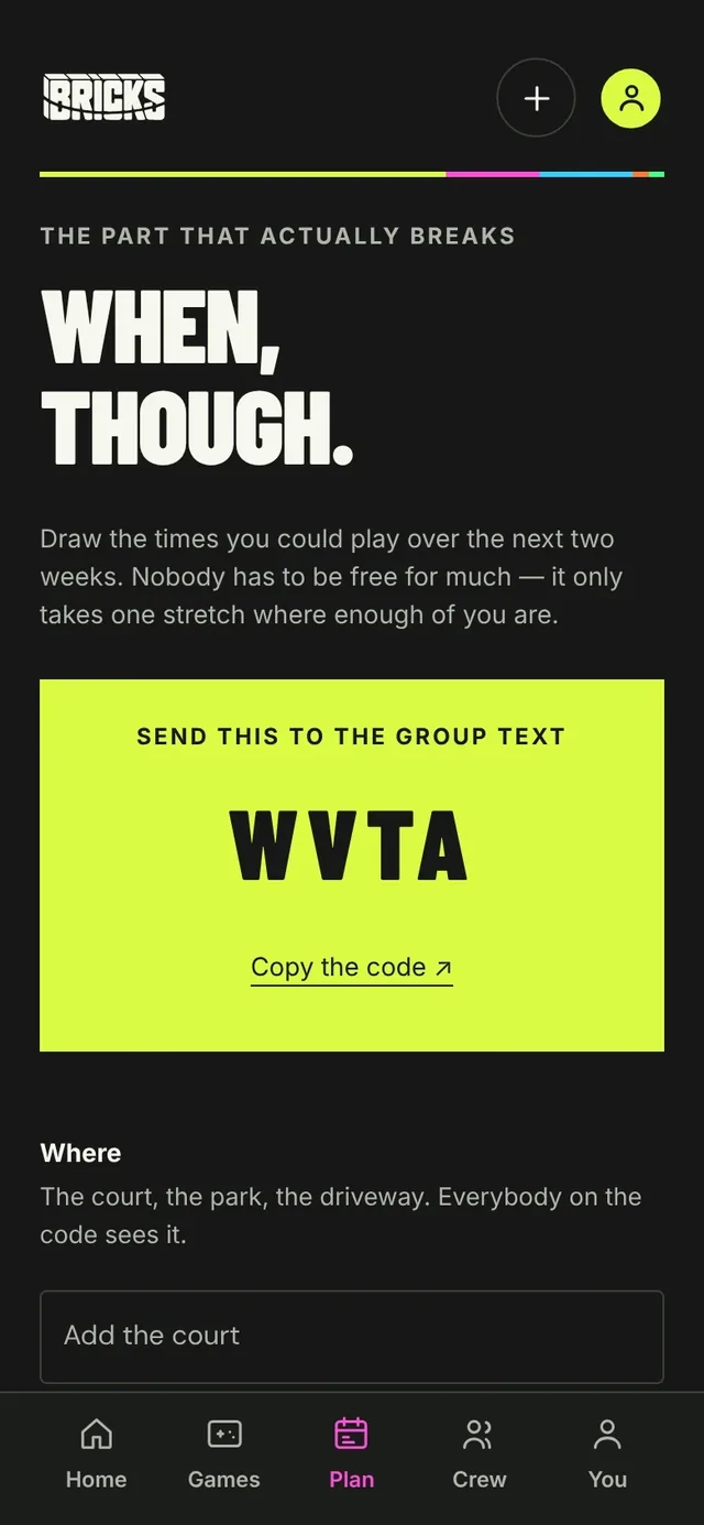 The Bricks plan screen on a phone: “When, though.” and a four-letter code to send to the group text
