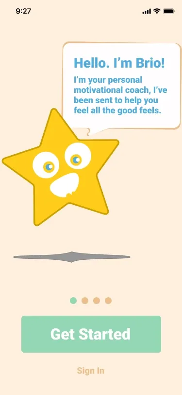 The first welcome screen: a yellow cartoon star with big eyes and an open grin under a speech bubble, Hello. I’m Brio! I’m your personal motivational coach, I’ve been sent to help you feel all the good feels, above a mint Get Started button and Sign In
