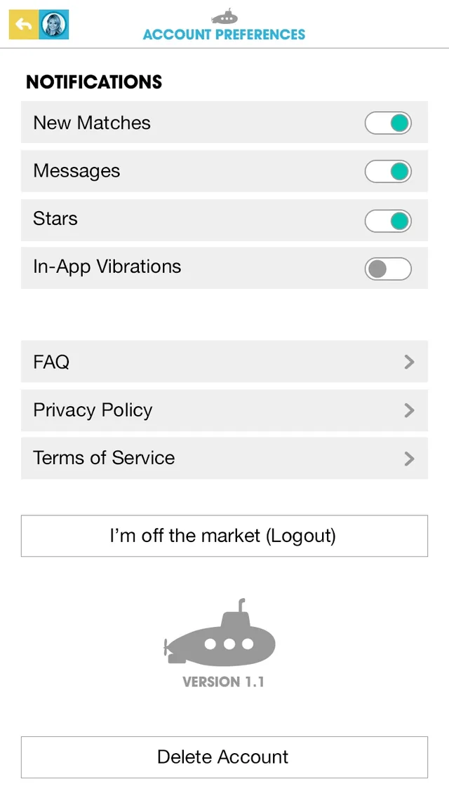 Account preferences: switches for notifications of new matches, messages, stars and in-app vibrations, links to the FAQ, privacy policy and terms of service, a button that reads I’m off the market (Logout), the gray submarine logo above Version 1.1, and Delete Account