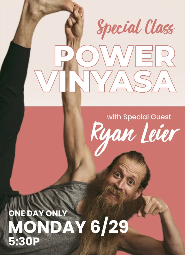 Poster: a special Power Vinyasa class with guest Ryan Leier, grinning in a standing split, Monday, June 29, at 5:30 pm